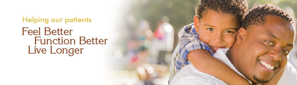 Helping our patients Feel Better Function Better Live Longer